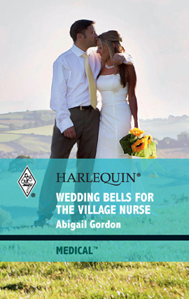 Title details for Wedding Bells for the Village Nurse by Abigail Gordon - Available